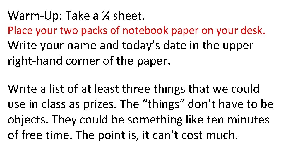 Warm-Up: Take a ¼ sheet. Place your two packs of notebook paper on your