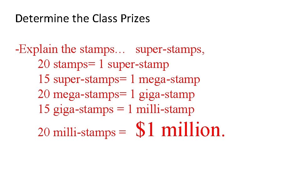 Determine the Class Prizes -Explain the stamps… super-stamps, 20 stamps= 1 super-stamp 15 super-stamps=