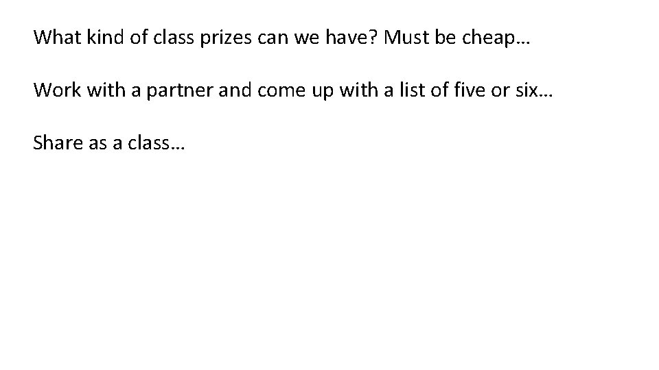 What kind of class prizes can we have? Must be cheap… Work with a