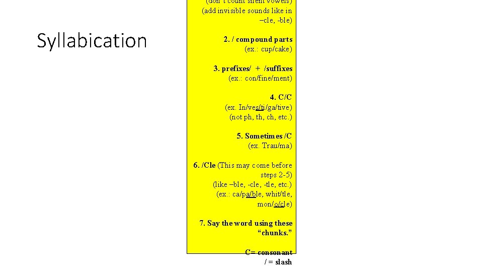 (don’t count silent vowels) (add invisible sounds like in –cle, -ble) Syllabication 2. /