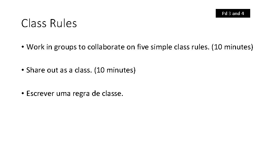 Class Rules Pd 3 and 4 • Work in groups to collaborate on five