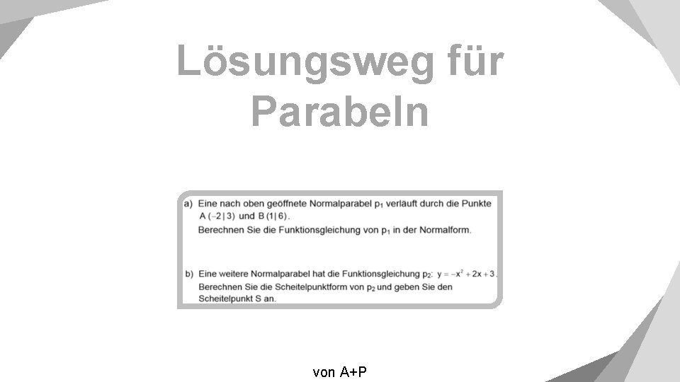 Lösungsweg für Parabeln von A+P 