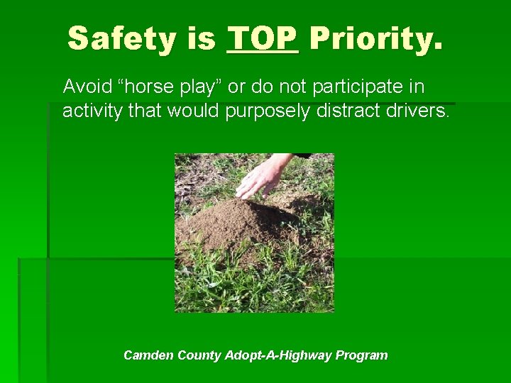 Safety is TOP Priority. Avoid “horse play” or do not participate in activity that