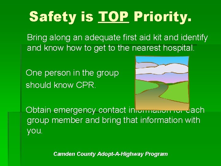 Safety is TOP Priority. Bring along an adequate first aid kit and identify and