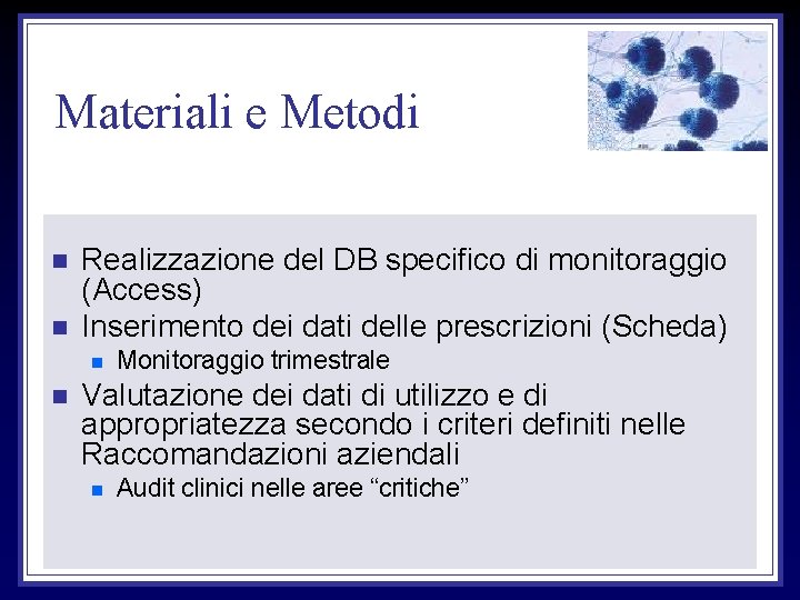 Materiali e Metodi n n Realizzazione del DB specifico di monitoraggio (Access) Inserimento dei