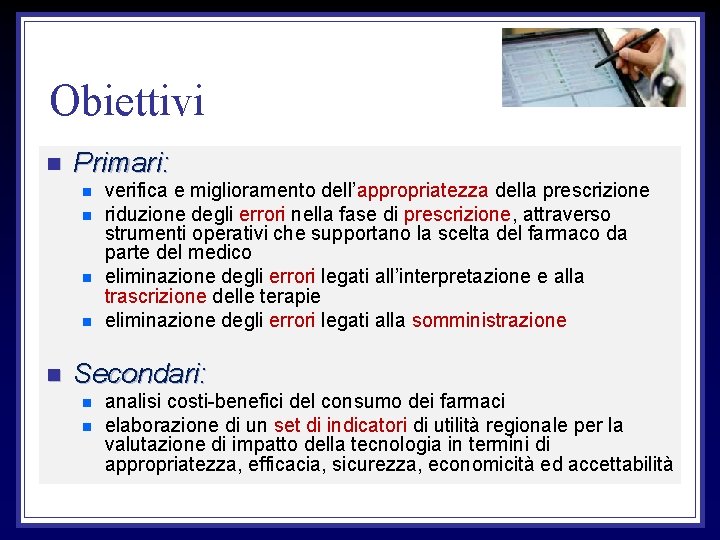 Obiettivi n Primari: n n n verifica e miglioramento dell’appropriatezza della prescrizione riduzione degli