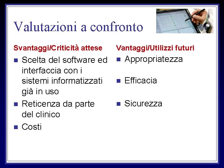 Valutazioni a confronto Svantaggi/Criticità attese n n n Scelta del software ed interfaccia con