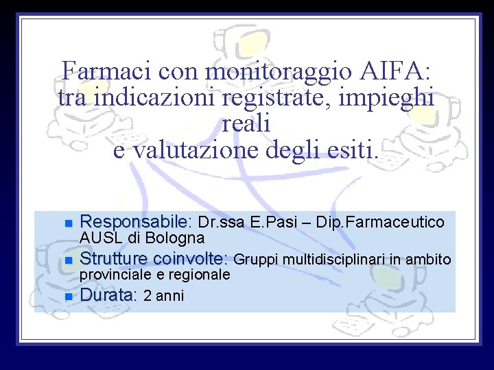 Farmaci con monitoraggio AIFA: tra indicazioni registrate, impieghi reali e valutazione degli esiti. n