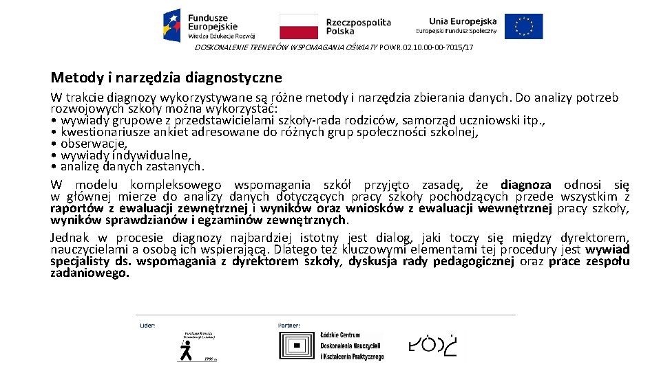 DOSKONALENIE TRENERÓW WSPOMAGANIA OŚWIATY POWR. 02. 10. 00 -00 -7015/17 Metody i narzędzia diagnostyczne