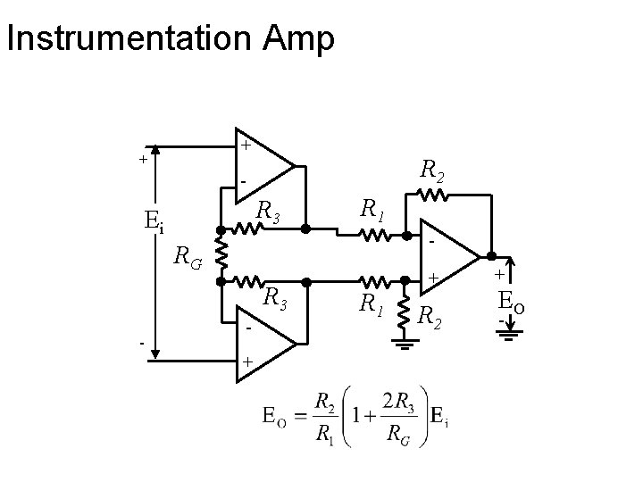 Instrumentation Amp + + R 2 - R 3 Ei R 1 - RG