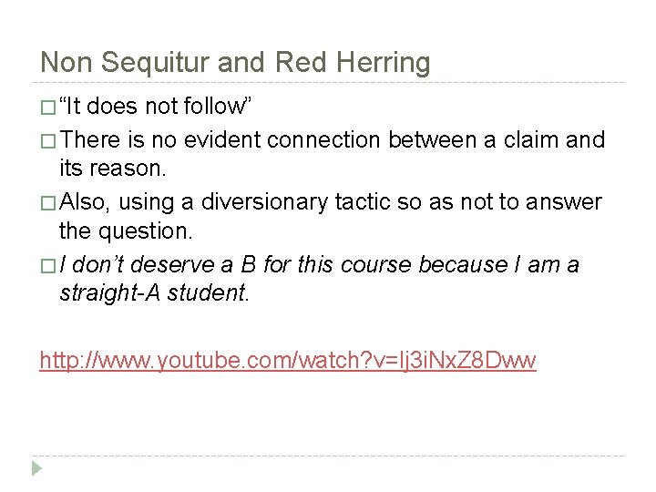 Non Sequitur and Red Herring � “It does not follow” � There is no