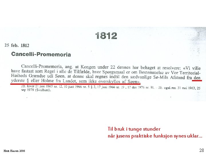 Til bruk i tunge stunder når jusens praktiske funksjon synes uklar… Knut Kaasen 2006