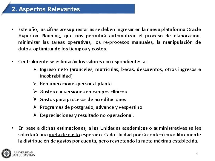 2. Aspectos Relevantes • Este año, las cifras presupuestarias se deben ingresar en la