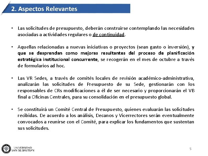 2. Aspectos Relevantes • Las solicitudes de presupuesto, deberán construirse contemplando las necesidades asociadas