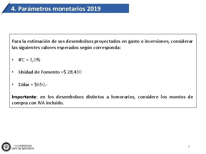 4. Parámetros monetarios 2019 Para la estimación de sus desembolsos proyectados en gasto o