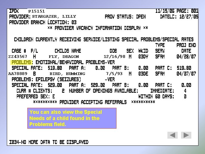 P 15151 STARGAZER, LILLY ZZ 43567 FLY, DRAGON AA 78889 BIRD, HUMMING You can