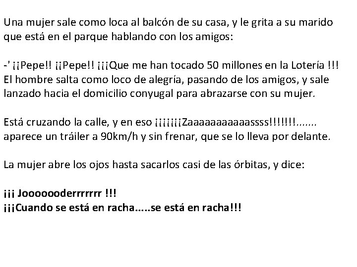 Una mujer sale como loca al balcón de su casa, y le grita a