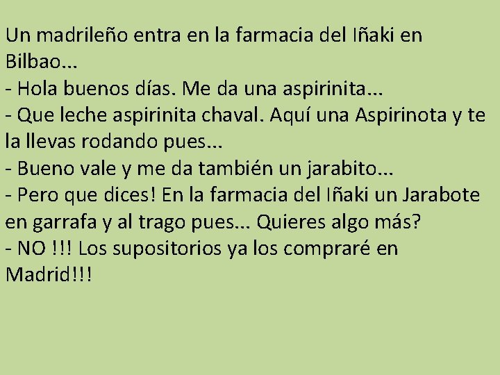 Un madrileño entra en la farmacia del Iñaki en Bilbao. . . - Hola