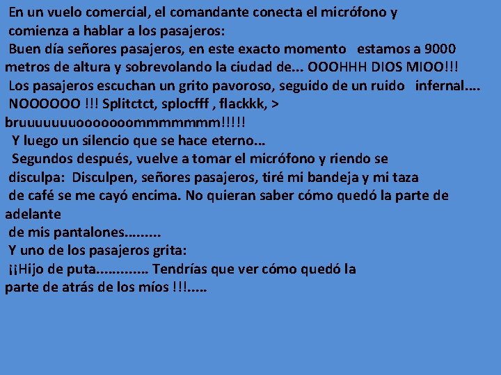 En un vuelo comercial, el comandante conecta el micrófono y comienza a hablar a