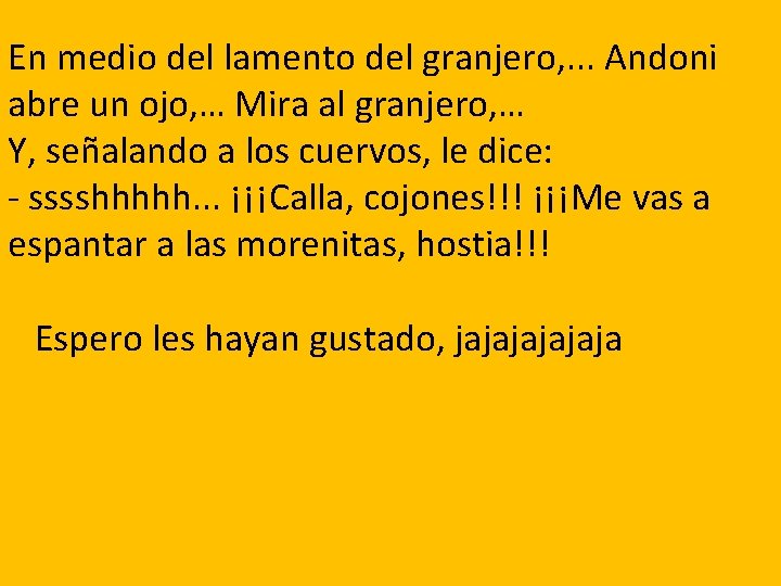 En medio del lamento del granjero, . . . Andoni abre un ojo, …