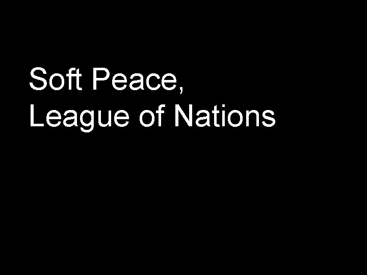 Soft Peace, League of Nations 