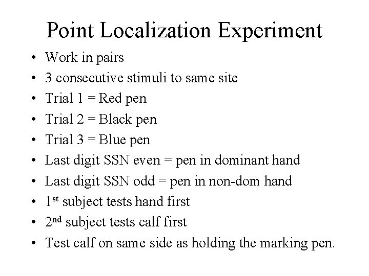Point Localization Experiment • • • Work in pairs 3 consecutive stimuli to same