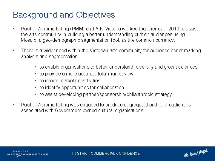 Background and Objectives • Pacific Micromarketing (PMM) and Arts Victoria worked together over 2010