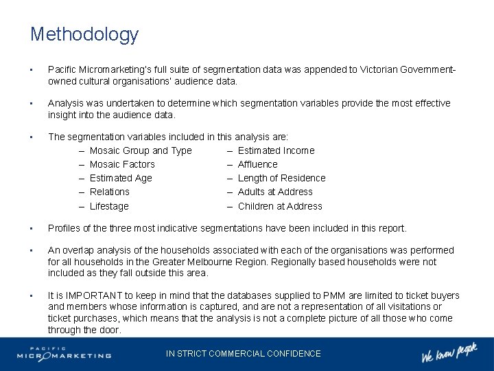 Methodology • Pacific Micromarketing’s full suite of segmentation data was appended to Victorian Governmentowned