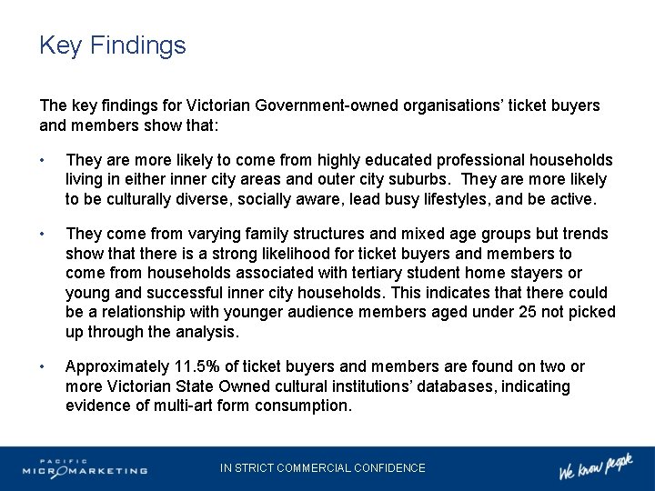 Key Findings The key findings for Victorian Government-owned organisations’ ticket buyers and members show