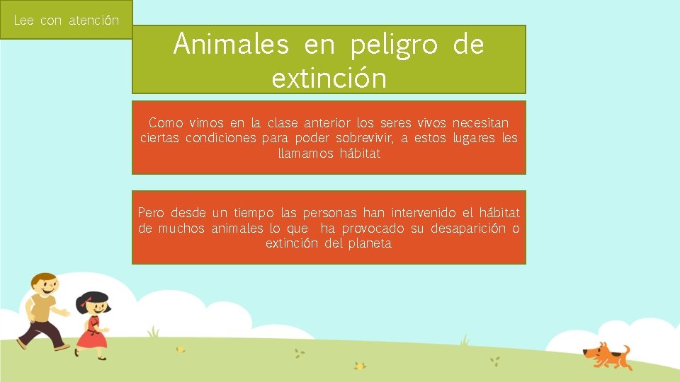 Lee con atención Animales en peligro de extinción Como vimos en la clase anterior