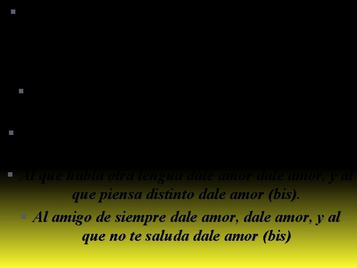  Cristo te necesita, para amar, Cristo te necesita para amar. (bis) no te