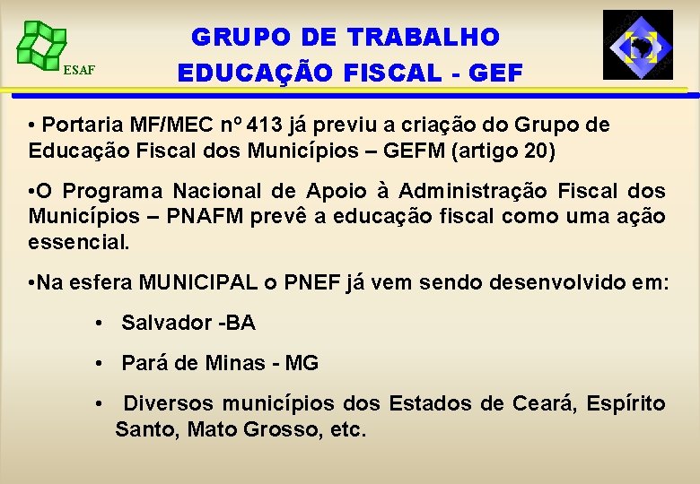 ESAF GRUPO DE TRABALHO EDUCAÇÃO FISCAL - GEF • Portaria MF/MEC nº 413 já
