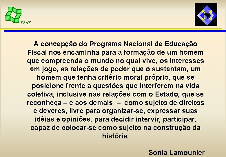 ESAF A concepção do Programa Nacional de Educação Fiscal nos encaminha para a formação