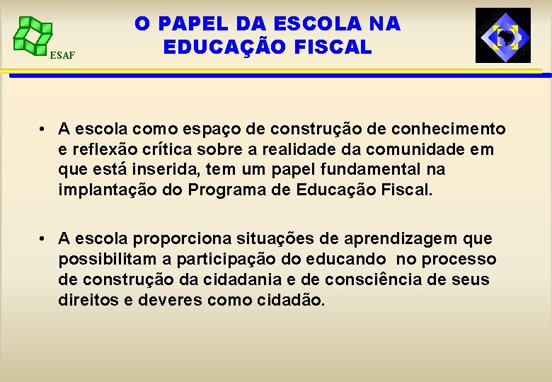 ESAF O PAPEL DA ESCOLA NA EDUCAÇÃO FISCAL • A escola como espaço de