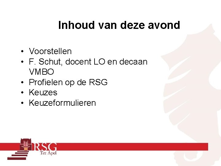 Inhoud van deze avond • Voorstellen • F. Schut, docent LO en decaan VMBO