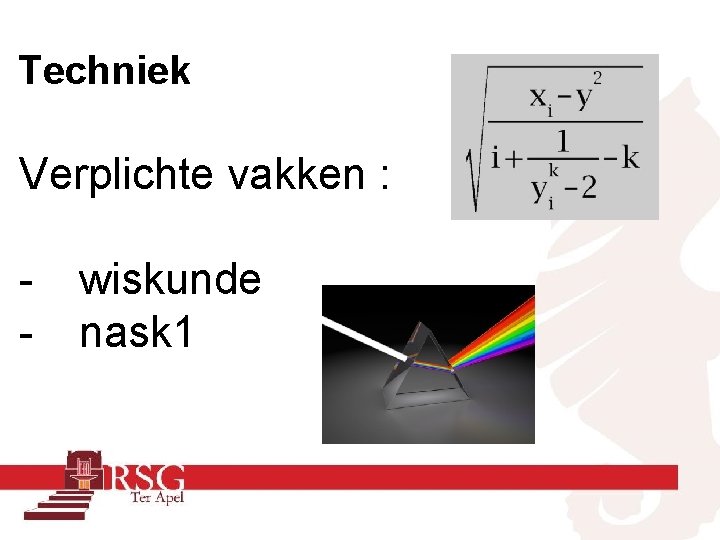 Techniek Verplichte vakken : - wiskunde nask 1 