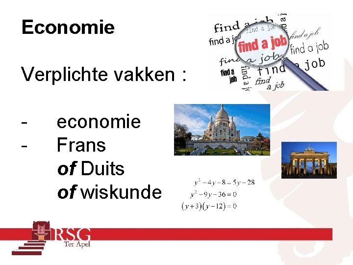 Economie Verplichte vakken : - economie Frans of Duits of wiskunde 