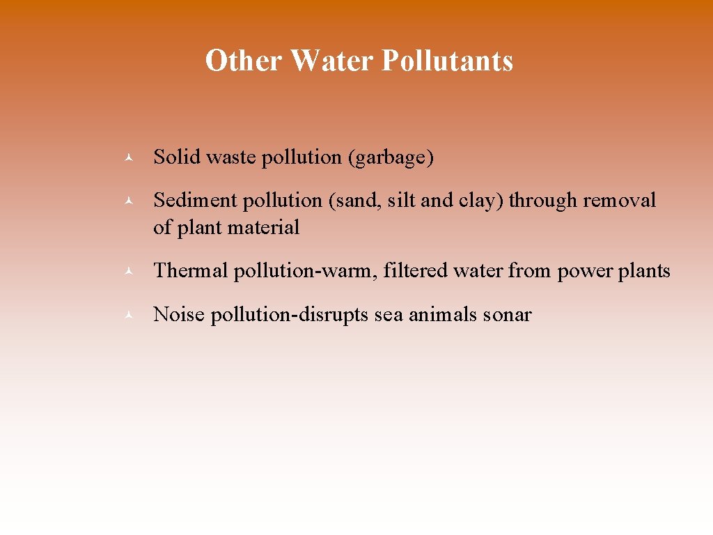 Other Water Pollutants © Solid waste pollution (garbage) © Sediment pollution (sand, silt and