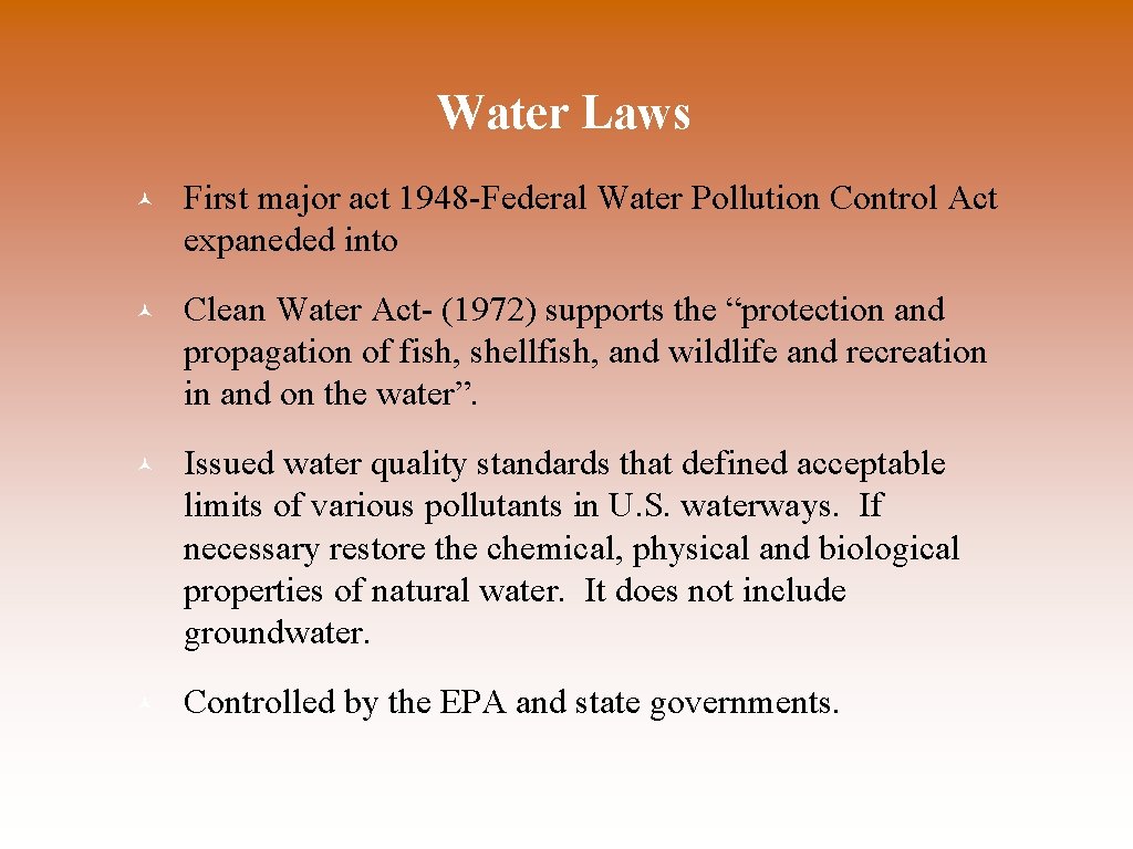 Water Laws © First major act 1948 -Federal Water Pollution Control Act expaneded into