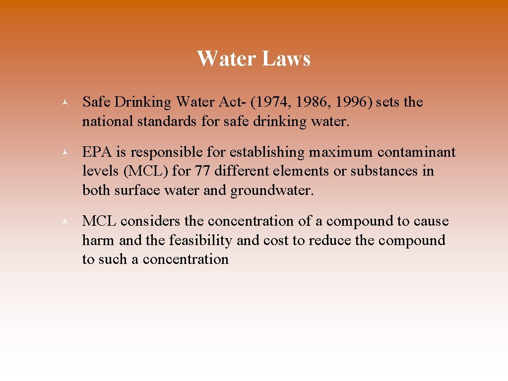 Water Laws © Safe Drinking Water Act- (1974, 1986, 1996) sets the national standards