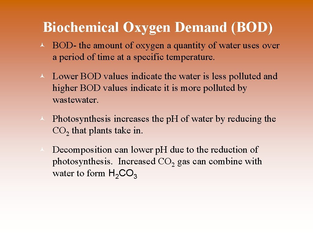 Biochemical Oxygen Demand (BOD) © BOD- the amount of oxygen a quantity of water