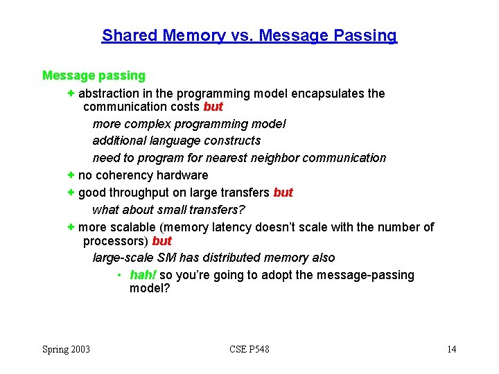 Shared Memory vs. Message Passing Message passing + abstraction in the programming model encapsulates