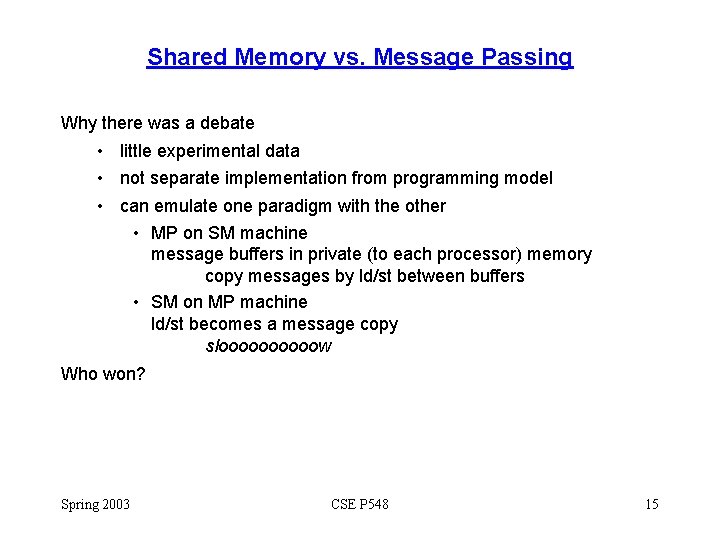 Shared Memory vs. Message Passing Why there was a debate • little experimental data