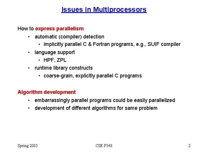 Issues in Multiprocessors How to express parallelism • automatic (compiler) detection • implicitly parallel