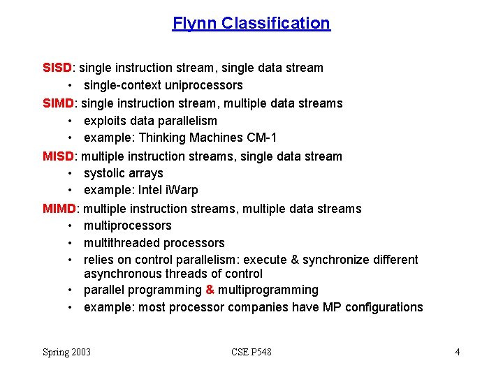 Flynn Classification SISD: single instruction stream, single data stream • single-context uniprocessors SIMD: single