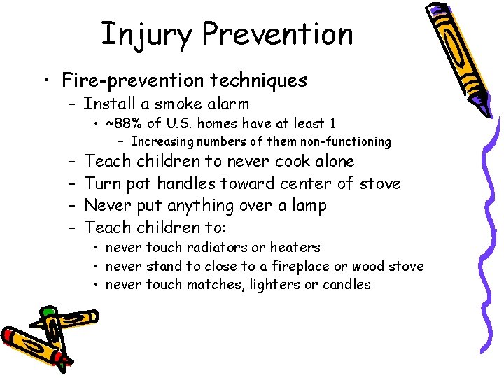 Injury Prevention • Fire-prevention techniques – Install a smoke alarm • ~88% of U.