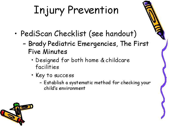 Injury Prevention • Pedi. Scan Checklist (see handout) – Brady Pediatric Emergencies, The First