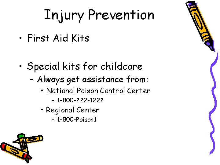 Injury Prevention • First Aid Kits • Special kits for childcare – Always get