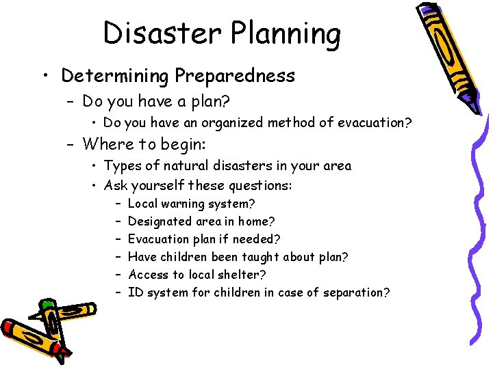 Disaster Planning • Determining Preparedness – Do you have a plan? • Do you