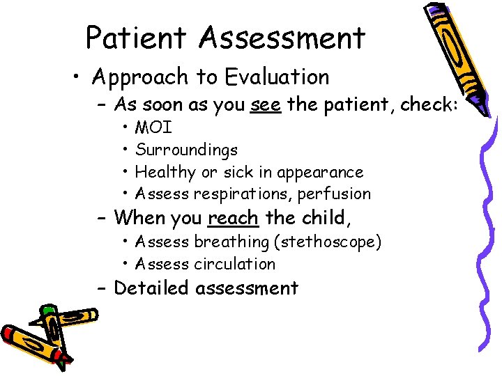 Patient Assessment • Approach to Evaluation – As soon as you see the patient,